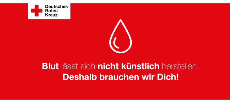 Deutsches Rotes Kreuz - Blut lässt sich nicht künstlich herstellen - Aufruf zur Blutspende